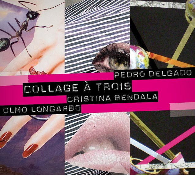 Collage à trois de Cristina Bendala, Pedro delgado y Olmo longarbo